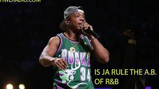 IS JA RULE THE A.B. OF R&B ???