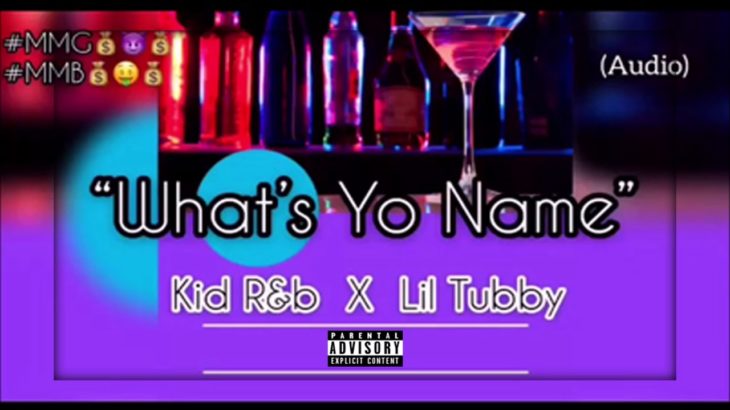Kid R&b x Lil Tubby – ” What’s Yo Name “