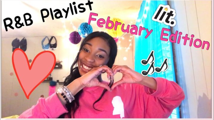 Lit R&B Playlist💘 February Edition
