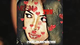 “MISSING YOU” PRODxBUMPBROWN (R&B RAP/TORYLANEZ,DRAKE TYPE BEAT)