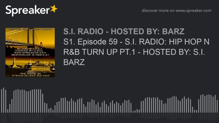 S1. Episode 59 – S.I. RADIO: HIP HOP N R&B TURN UP PT.1 – HOSTED BY: S.I. BARZ (part 2 of 5)