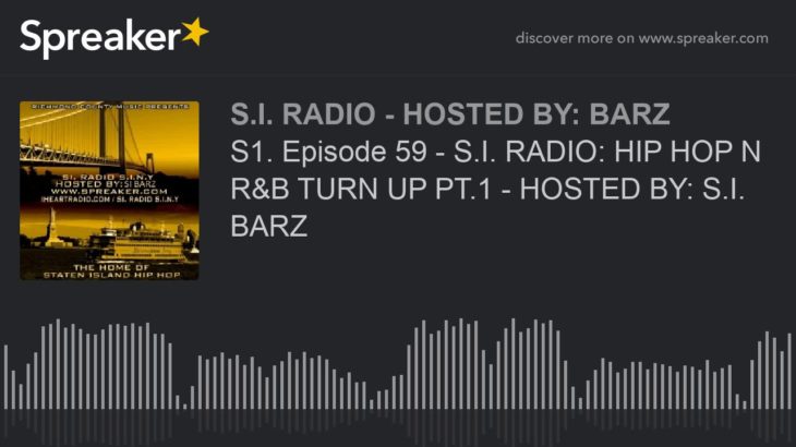 S1. Episode 59 – S.I. RADIO: HIP HOP N R&B TURN UP PT.1 – HOSTED BY: S.I. BARZ (part 4 of 5)