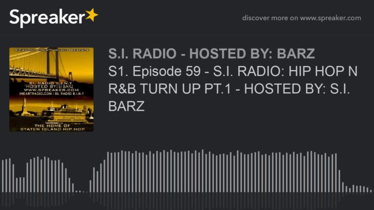 S1. Episode 59 – S.I. RADIO: HIP HOP N R&B TURN UP PT.1 – HOSTED BY: S.I. BARZ (part 5 of 5)