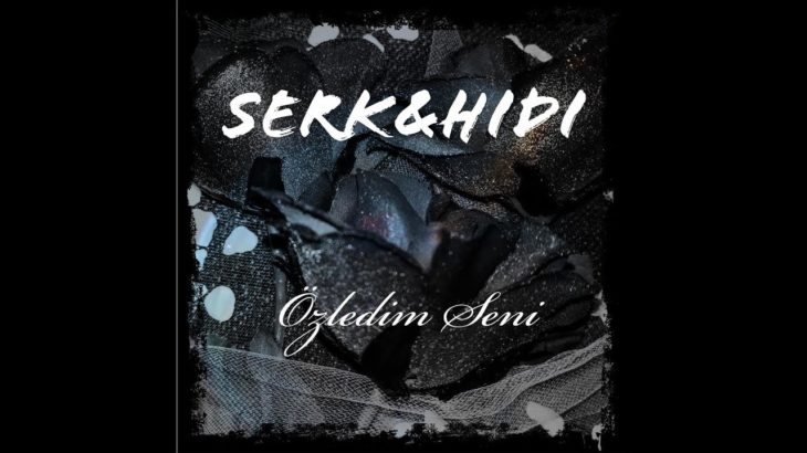 Serk&Hidi – Özledim Seni [R&B (Contemporary)]