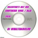 Southern Soul – Soul Blues / R&B Valentine’s Day Mix 2019 – “Love Zone” – Dj WhaltBabieLuv  CD #48