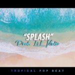 ‘Splash’  – Happy Pop Dance Beat Instrumental 2019 (Tropical, R&B)