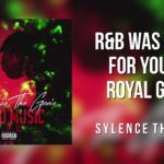 Sylence The Genie – R&B Was Made For You ft Royal Gang (Prod. Hossybeats)