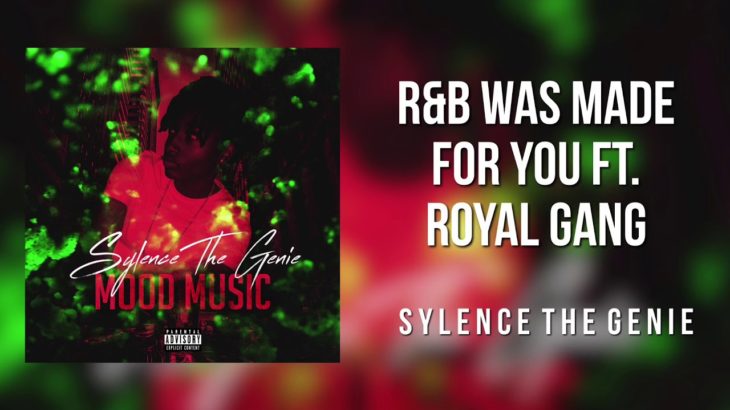 Sylence The Genie – R&B Was Made For You ft Royal Gang (Prod. Hossybeats)