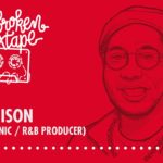 This Broken Mixtape Podcast – S3E03 – Harrison (Electronic/R&B Producer)