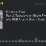 Too Lit Tuesdays on Endie Fiya: LIVE with R&B Artist ~ Slimm Mami