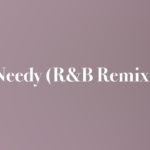 Ariana Grande – Needy (R&B Remix)