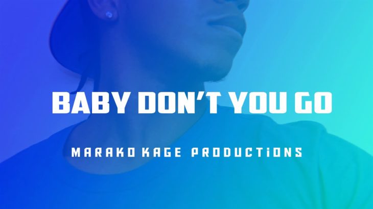 Baby Don’t You Go | New R&B Soul 2019 | Marako Kage