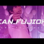 DEAN FUJIOKA「Let it snow!」Music Video