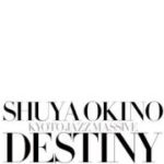 DESTINY / SHUYA OKINO of KYOTO JAZZ MASSIVE (05) Love And Live feat Navasha Daya