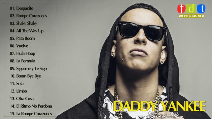Daddy Yankee Greatest Hits 2018 – Daddy Yankee Best Songs Playlist
