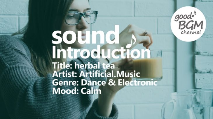 Dance & Electronic [No Copyright Music] herbal tea – Artificial.Music