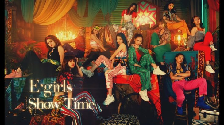 E-girls / Show Time (Music Video) ~歌詞有り~
