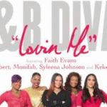 Faith Evans and the R&B Divas “Lovin’ Me”