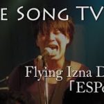 Flying Izna Drop 「ESPer」 ライブソングTV　インディーズ音楽番組