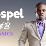 Gospel R&B Mix #8 (Classics) 2019