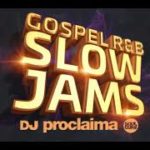 Gospel R&B Slow Jams Mix – DJ Proclaima