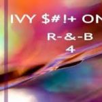 IVY $#!+ ONLY – R&B 4