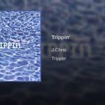 J.Chris – “Trippin” (Freestyle R&B)