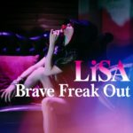 LiSA 『Brave Freak Out』-MUSIC CLIP Short Ver.-