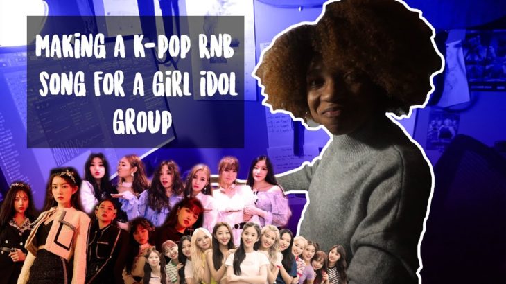 Making a K-POP R&B Song for a Girl Idol Group