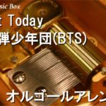 Not Today/防弾少年団(BTS)【オルゴール】