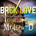 [Official] Mr. Low-D “MoneyMake / BACK LoVE ~Clockwork Lullaby ver.~ feat. 詩音”