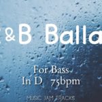 R&B BALLAD Jam For【Bass】D Major 75bpm No Bass BackingTrack