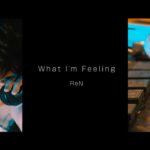 ReN – What I’m Feeling［Live］