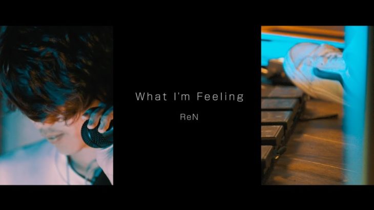 ReN – What I’m Feeling［Live］