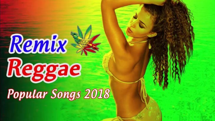 Reggae Music Summer 2018 – Reggae Mix – Best Reggae Popular Songs Playlist 2018