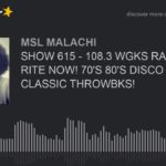 SHOW 615 – 108.3 WGKS RADIO, LIVE RITE NOW! 70’S 80’S DISCO R&B CLUB CLASSIC THROWBKS!