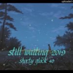STILL WAITING 2019 (Trap/hiphop/R&b/Beat/Instrumental)(Prod.By Shorty Glock 40)