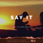 “Say It” – Storytelling Guitar Piano R&B Instrumental Beat | New RnB Type Beat 2019 by Robin Wesley