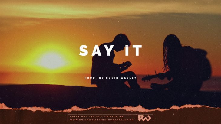 “Say It” – Storytelling Guitar Piano R&B Instrumental Beat | New RnB Type Beat 2019 by Robin Wesley