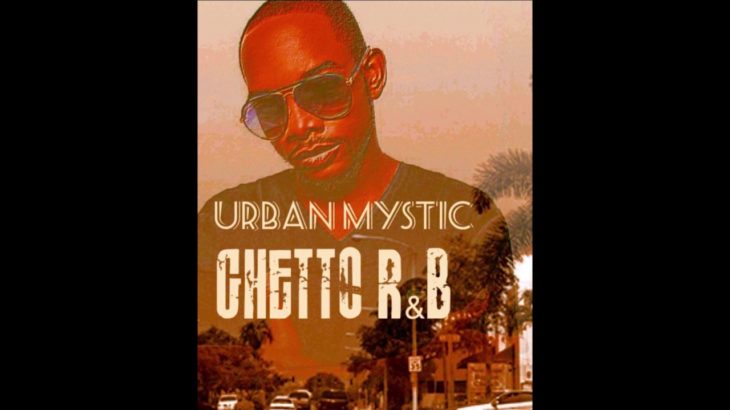 Urban Mystic – Ghetto R&B [Full Mixtape & Track Listing]