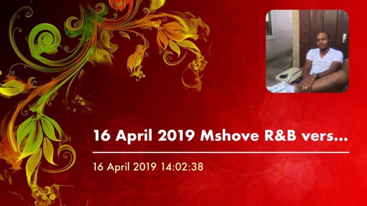 16 April 2019 Mshove R&B version by Pietnkosi