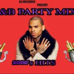 2000’s R&B HITS PARTY MIX BY DJ INFLUENCE