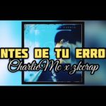 Antes de tu error/CharlieMc feat Zkcrap (klayklayBeatz) Rap R&B