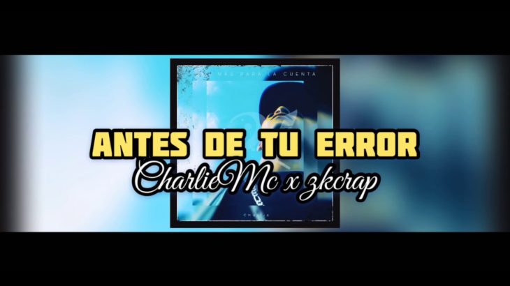 Antes de tu error/CharlieMc feat Zkcrap (klayklayBeatz) Rap R&B