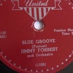 “Blue Groove” Jimmy Forrest (1952) R&B hit = tenor sax playing