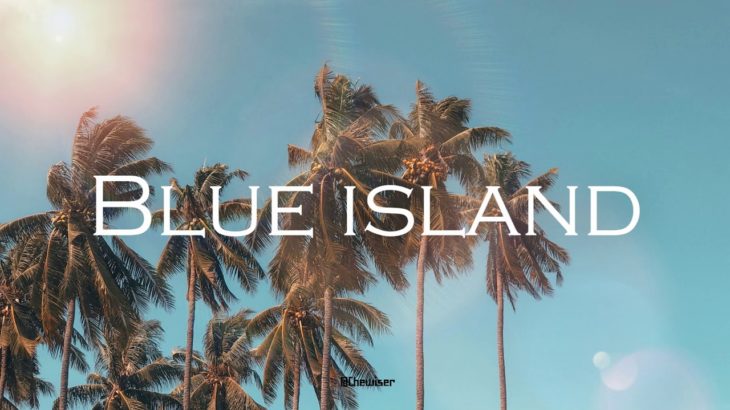 “Blue island” Chill/Summer/Tropical/Hiphop/R&B/instrumental(Prod.Chewiser)