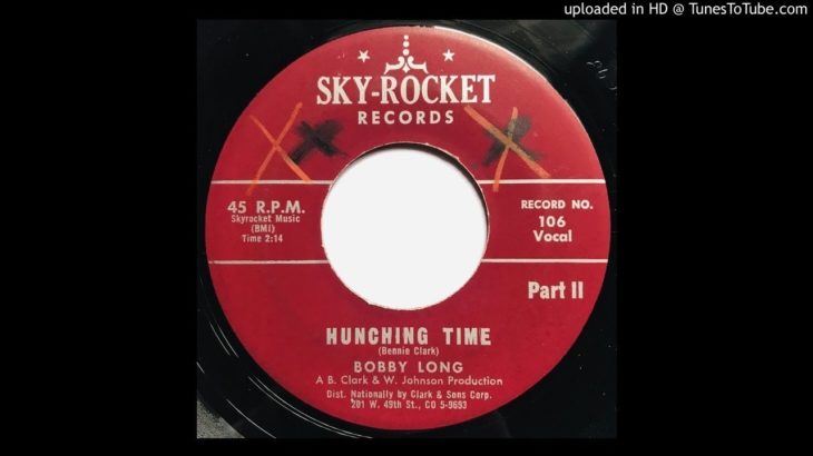 Bobby Long – Hunching Time Part II – Sky-Rocket (New York R&B Rock & Roll)