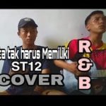 Cinta Tak Harus Memiliki_St12 (COVER) by R&B
