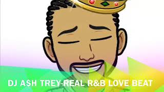 DJ A$h Trey-Real R&B Love Beat 😍🎧💻