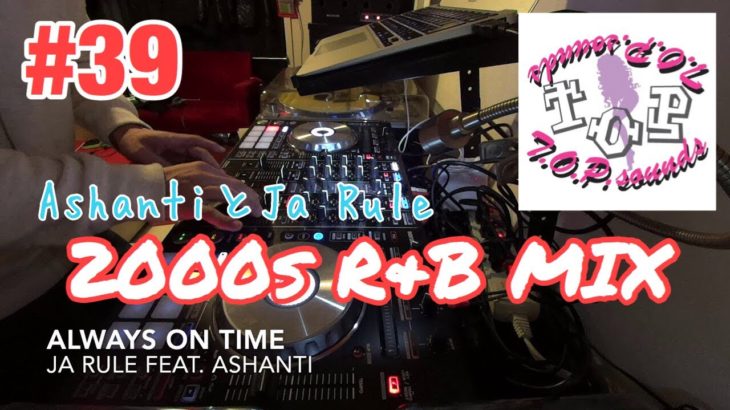 DJ MIX Playlist #39 ~2000s R&B MIX~ by dj Jazzy-K｜2000sは、AshantiとJa Ruleから（DDJ-SX2）